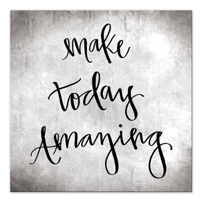 Make Today Amazing Wall Art Grandin Road